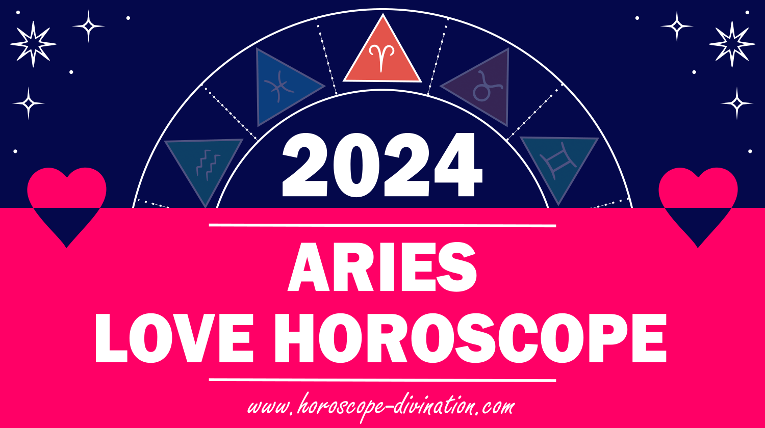 Aries Love Horoscope 2024 Love & Relationships prediction horoscope