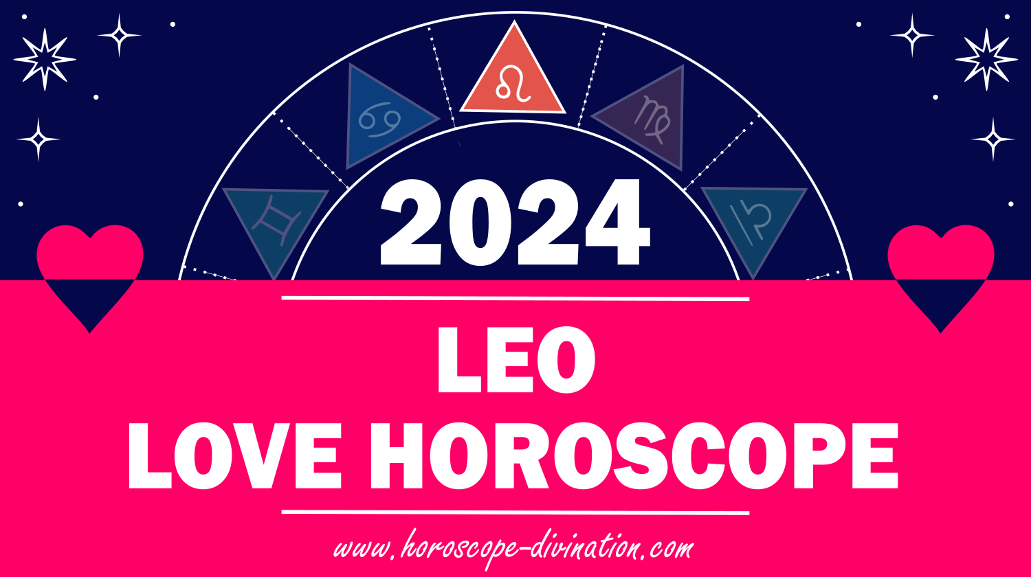 Leo Love Horoscope 2024 Love & Relationships prediction horoscope