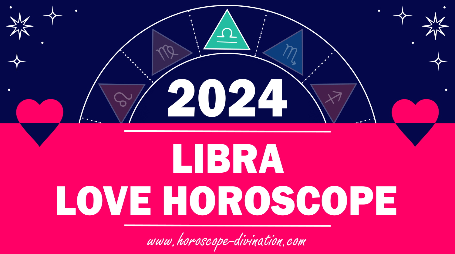 Libra Love Horoscope 2024 Love & Relationships prediction horoscope