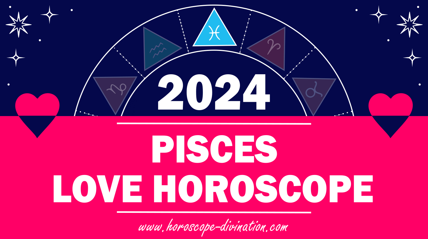 Pisces Love Horoscope 2024 Love Relationships Prediction Horoscope   Pisces Love Horoscope 2024 