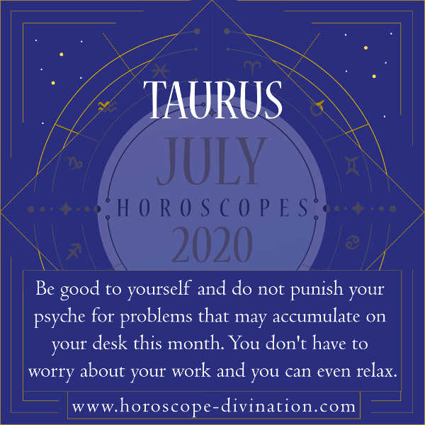 July 2020 Horoscope for Taurus zodiac sign