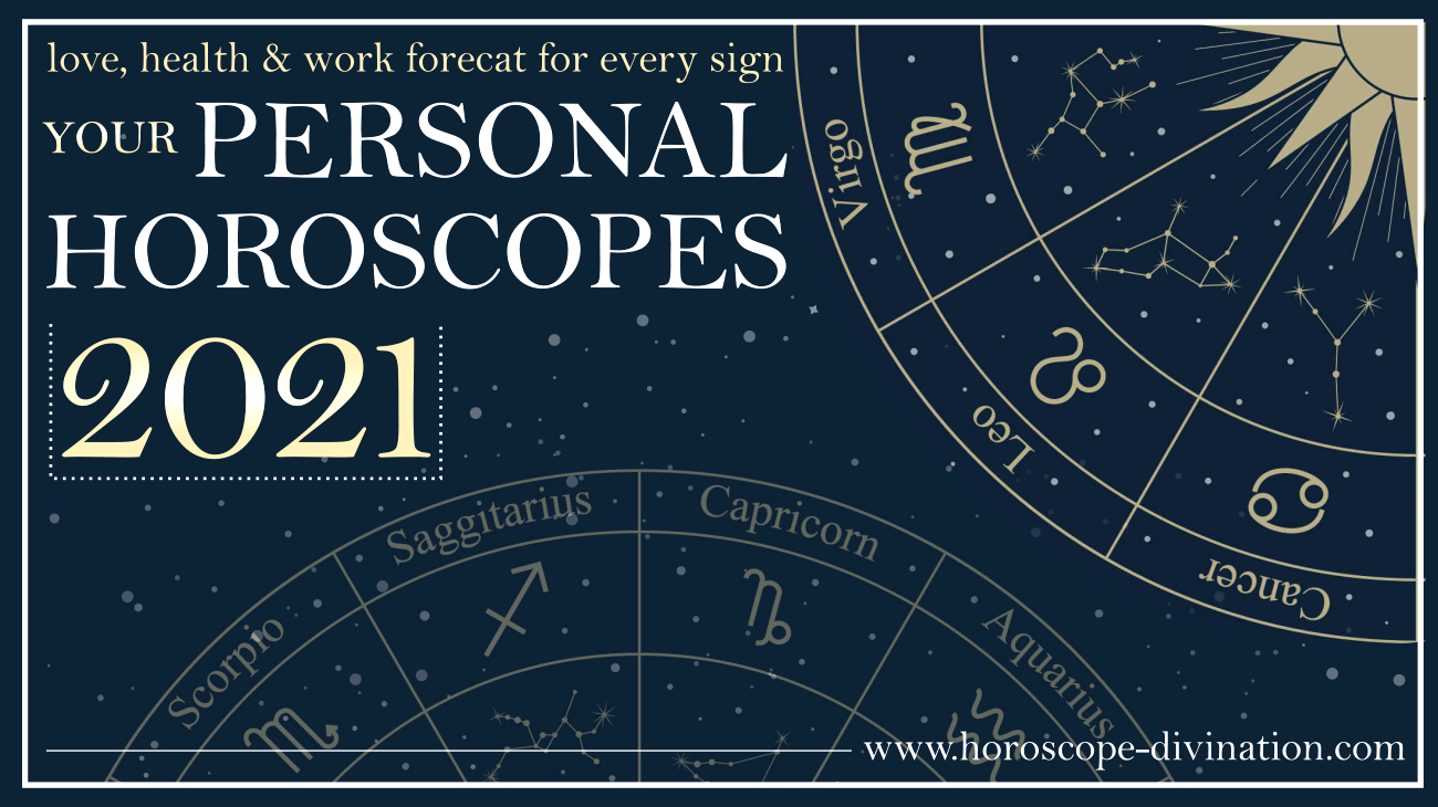 horoscopes 2021 for Aries, Taurus, Gemini, Virgo, Leo, Cancer, Libra, Sagittarius, Scorpio, Capricorn, Aquarius, Pisces