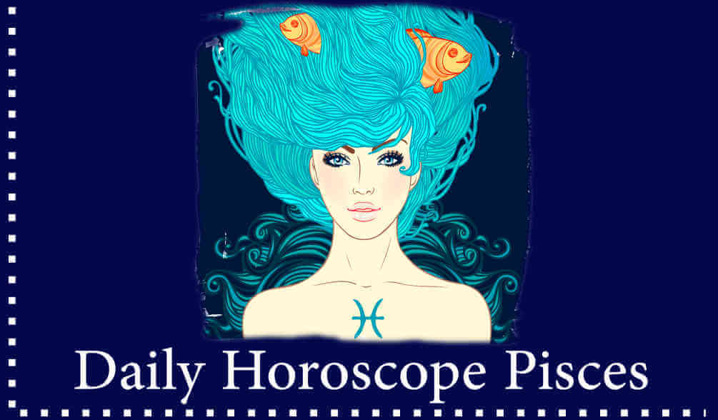 read your personal Daily Pisces Horoscope