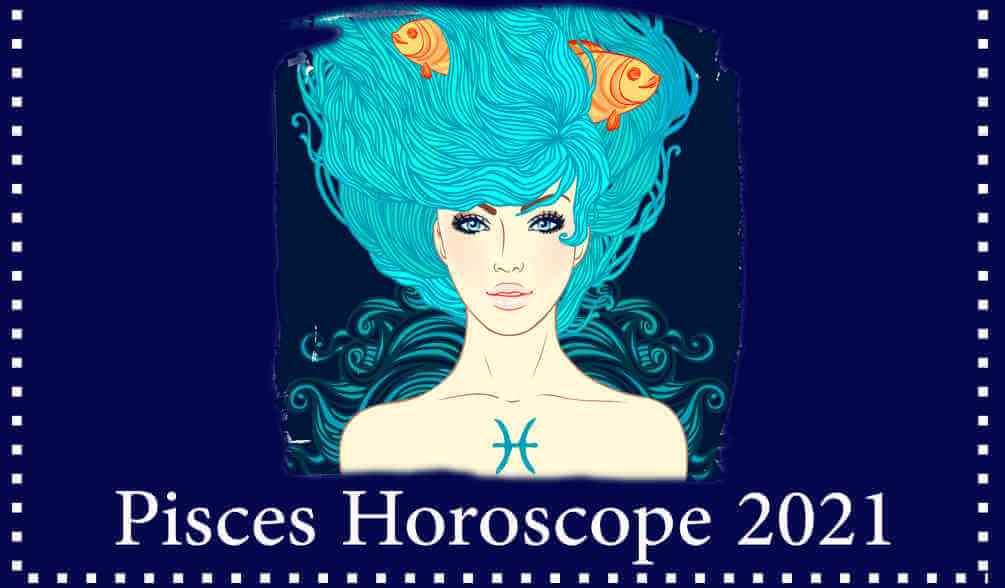 horoscope 2021 for Pisces zodiac sign